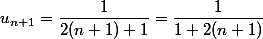 u_{n+1}=\dfrac{1}{2(n+1)+1}=\dfrac{1}{1+2(n+1)}