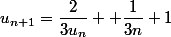 u_{n+1}=\dfrac{2}{3u_{n}} +\dfrac{1}{3n}+1