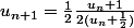 u_{n+1}=\frac{1}{2}\frac{u_n+1}{2(u_n+\frac{1}{2})}