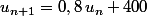 u_{n+1}=0,8\,u_n+400
