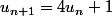 u_{n+1}=4u_n+1