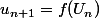 u_{n+1}=f(U_n})