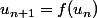 u_{n+1}=f(u_{n})