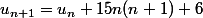 u_{n+1}=u_n+15n(n+1)+6
