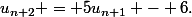 u_{n+2} = 5u_{n+1} - 6.
