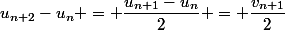 u_{n+2}-u_n = \dfrac{u_{n+1}-u_n}{2} = \dfrac{v_{n+1}}{2}