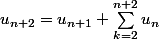 u_{n+2}=u_{n+1}+\sum_{k=2}^{n+2}{u_n}