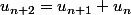 u_{n+2}=u_{n+1}+u_n