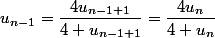 u_{n-1}=\dfrac{4u_{n-1+1}}{4+u_{n-1+1}}=\dfrac{4u_n}{4+u_n}