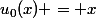 u_0(x) = x