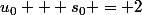 u_0 + s_0 = 2