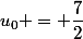 u_0 = \dfrac{7}{2}