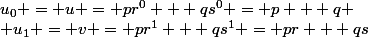 u_0 = u = pr^0 + qs^0 = p + q \\ u_1 = v = pr^1 + qs^1 = pr + qs