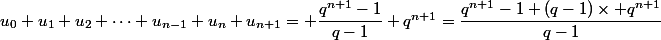 u_0+u_1+u_2+\dots+u_{n-1}+u_n+u_{n+1}= \dfrac{q^{n+1}-1}{q-1}+q^{n+1}=\dfrac{q^{n+1}-1+(q-1)\times q^{n+1}}{q-1}