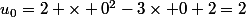 u_0=2 \times 0^2-3\times 0+2=2
