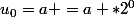 u_0=a =a *2^0