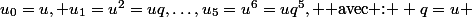 u_0=u, u_1=u^2=uq,\hdots,u_5=u^6=uq^5, \text{ avec : } q=u 