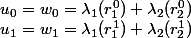 u_0=w_0=\lambda_1(r_1^0)+\lambda_2(r_2^0);\;u_1=w_1=\lambda_1(r_1^1)+\lambda_2(r_2^1)