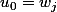 u_0=w_j