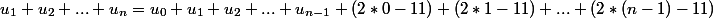 u_1+u_2+...+u_{n}=u_0+u_1+u_2+...+u_{n-1}+(2*0-11)+(2*1-11)+...+(2*(n-1)-11)