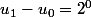 u_1-u_0=2^0