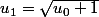 u_1=\sqrt{u_0+1}