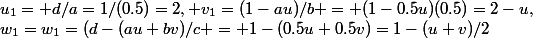 u_1= d/a=1/(0.5)=2, v_1=(1-au)/b = (1-0.5u)(0.5)=2-u,&nbsp;&nbsp;w_1=w_1=(d-(au+bv)/c = 1-(0.5u+0.5v)=1-(u+v)/2