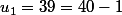 u_1=39=40-1
