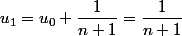 u_1=u_0+\dfrac{1}{n+1}=\dfrac{1}{n+1}