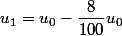 u_1=u_0-\dfrac{8}{100}u_0