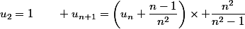 u_2=1\qquad u_{n+1}=\left(u_n+\dfrac{n-1}{n^2}\right)\times \dfrac{n^2}{n^2-1}