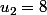 u_2=8