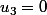 u_3=0