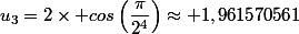 u_3=2\times cos\left(\dfrac{\pi}{2^4}\right)\approx 1,961570561