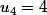 u_4=4