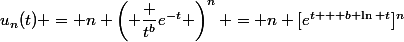 u_n(t) = n \left( \dfrac {t^b}{e^{-t}} \right)^n = n [e^{t + b \ln t}]^n