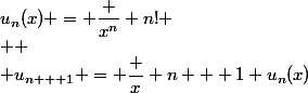 u_n(x) = \dfrac {x^n} {n!} \\  \\ u_{n + 1} = \dfrac x {n + 1} u_n(x)
