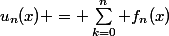 u_n(x) = \sum_{k=0}^n f_n(x)