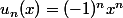 u_n(x)=(-1)^nx^n