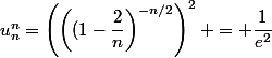 u_n^n=\left(\left((1-\dfrac{2}{n}\right)^{-n/2}\right)^2 = \dfrac{1}{e^2}