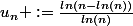 u_n :=\frac{ln(n-ln(n))}{ln(n)}}