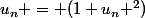 u_n = (1+u_n ^2)&nbsp;&nbsp;\dfrac{u_n}{1+u_n ^2}