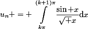 u_n = \begin{aligned}\int_{k\pi}^{(k+1)\pi}\frac{\sin x}{\sqrt x}\text{d}x\end{aligned}