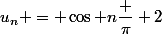 u_n = \cos n\dfrac {\pi} 2