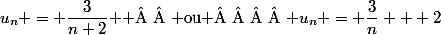 u_n = \dfrac{3}{n+2} $ \white{  } ou \white{  }  $ u_n = \dfrac{3}{n} + 2