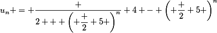 u_n = \dfrac {2 + \left( \dfrac 2 5 \right)^n} {4 - \left( \dfrac 2 5 \right)^n}
