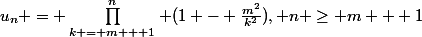 u_n = \prod_{k = m + 1}^n (1 - \frac{m^2}{k^2}), n \geq m + 1