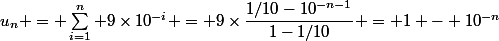 u_n = \sum_{i=1}^n 9\times10^{-i} = 9\times\dfrac{1/10-10^{-n-1}}{1-1/10} = 1 - 10^{-n}