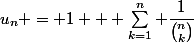 u_n = 1 + \sum_{k=1}^n \dfrac{1}{\binom{n}{k}}