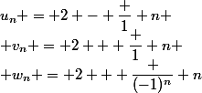 u_n = 2 - \dfrac 1 n
 \\ v_n = 2 + \dfrac 1 n
 \\ w_n = 2 + \dfrac {(-1)^n} n